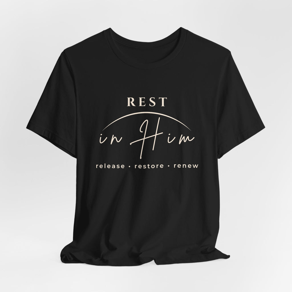 Rest in Him T-Shirt, Minimalist Inspirational Graphic Tee, Soft Unisex Shirt